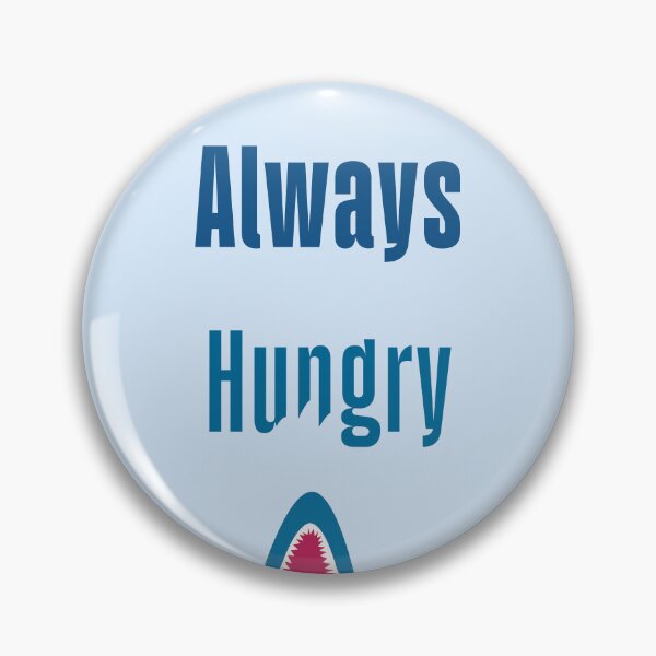 Item preview, Always Hungry designed and sold by SugarDreams.