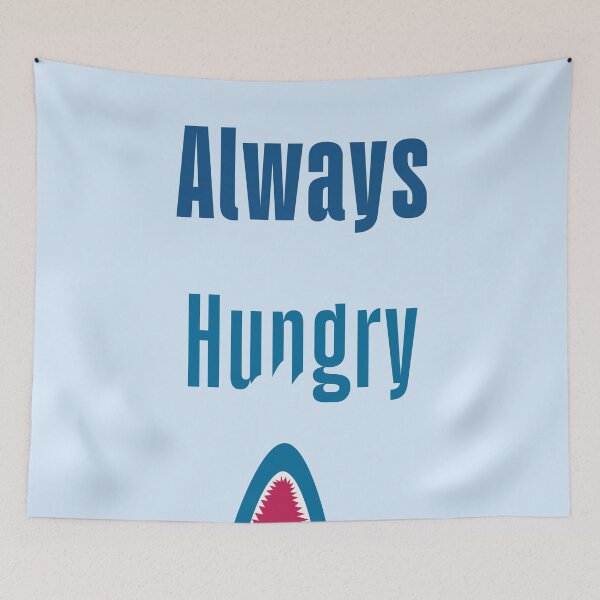 Item preview, Always Hungry designed and sold by SugarDreams.