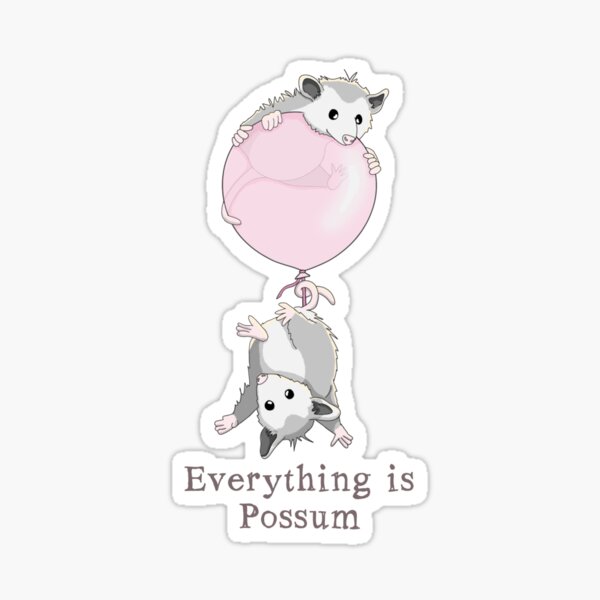 Everything is Possum - Opossums and Balloon Sticker