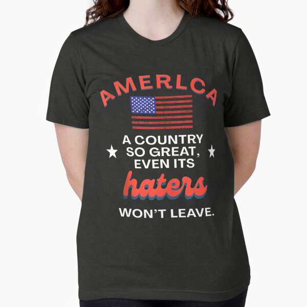 Artikel-Vorschau von America A Country So Great Even it's Haters Won't Leave USA  America A Country So Great Proud Patriotic, designt und verkauft von T-shirtStocker.