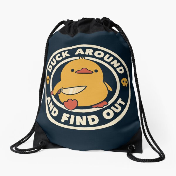 Duck Around And Find Out by Tobe Fonseca Drawstring Bag