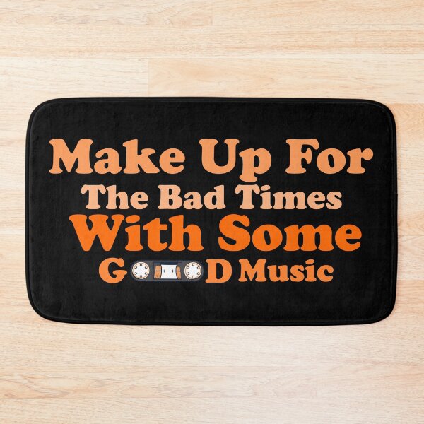 Item preview, Make up for the bad times with some good music. designed and sold by TheFineShirt.