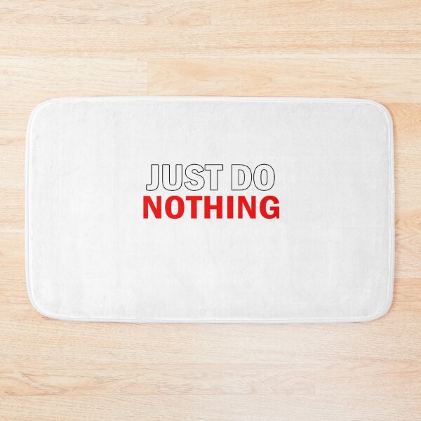 Item preview, Just do...nothing designed and sold by wazakarola.