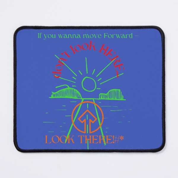 Item preview, If you wanna move Forward -- don't look HERE...LOOK THERE designed and sold by BurstBlue-1.