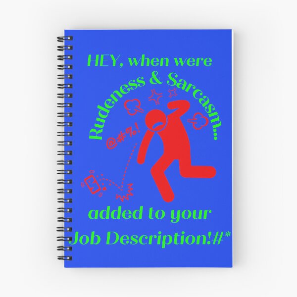Item preview, HEY, when were Rudeness & Sarcasm added to your Job Description?  designed and sold by BurstBlue-1.