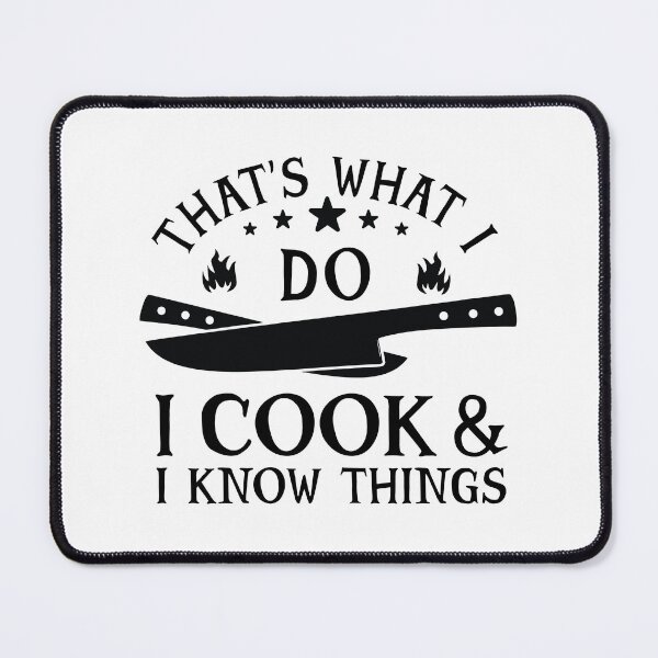 Item preview, That's What I Do I Cook & I Know Things designed and sold by simmoredsign.