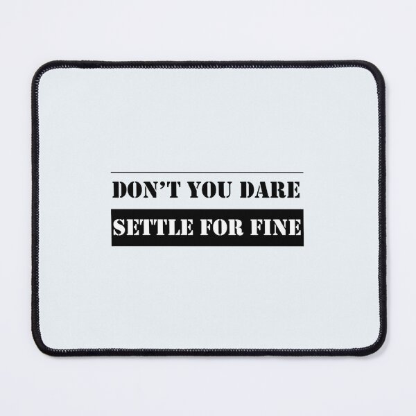 Item preview, Don’t you dared settle for fine designed and sold by MasonSchult.
