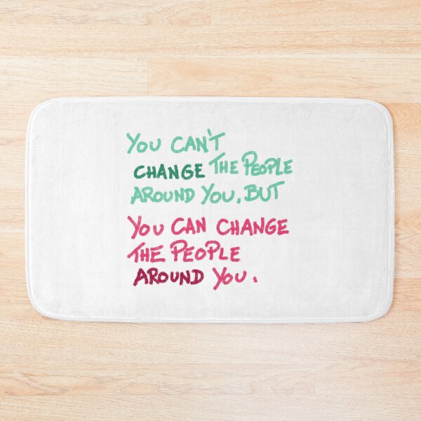 Item preview, Change the People Around You designed and sold by Black-Orc.