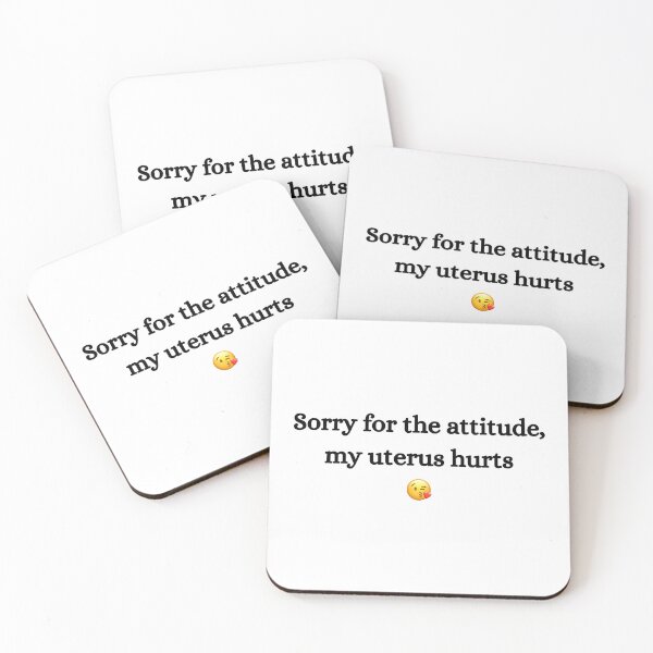 Item preview, Sorry For The Attitude, My Uterus Hurts Kissy Face Edition designed and sold by Heythur.
