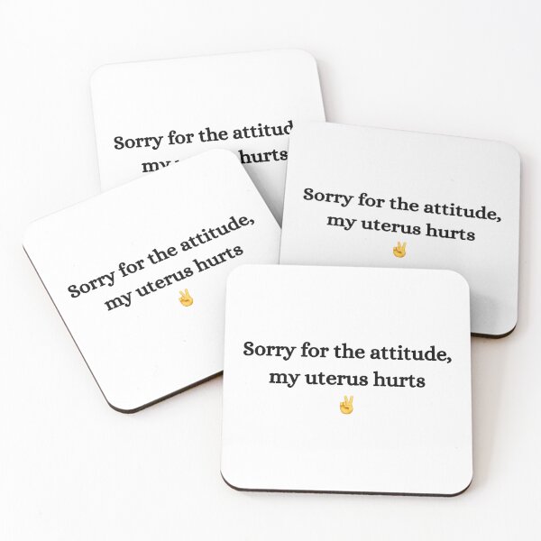 Item preview, Sorry For The Attitude, My Uterus Hurts Peace Sign Edition designed and sold by Heythur.