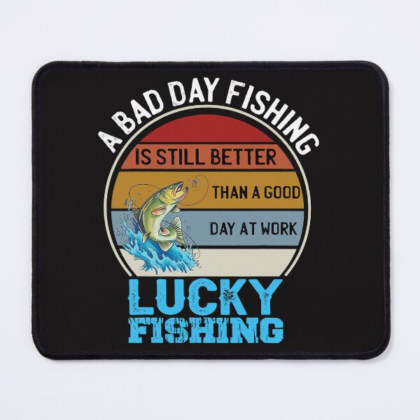 Item preview, Fishing A Bad Day Fishing Is Better Than A Good Day At Work Bass Fisher designed and sold by DonavonBergstr.