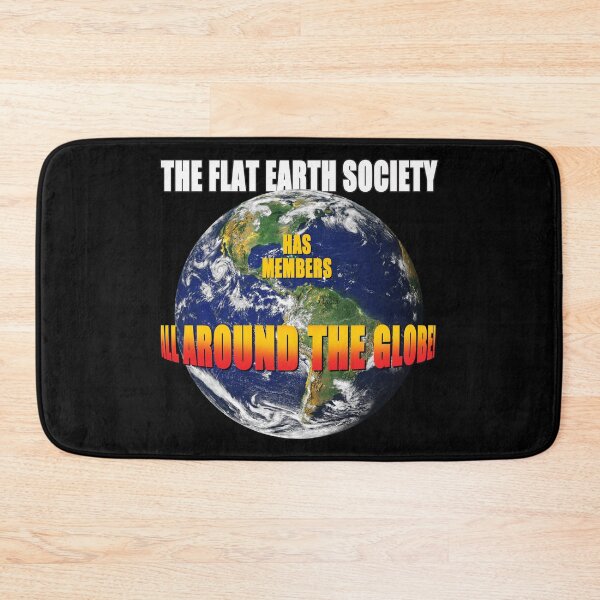 Item preview, The Flat Earth Society has members all around the globe! designed and sold by Allen Peterson.