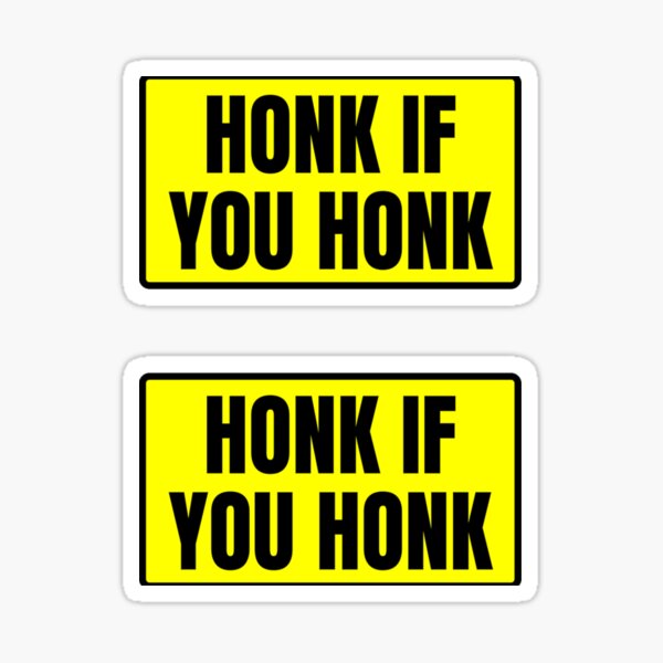 Honk If You Honk Sticker Sticker