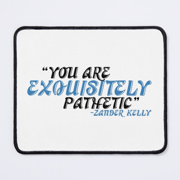 Item preview, You are exquisitely pathetic -Zander Kelly, Joe Dirt designed and sold by Sticker Up.