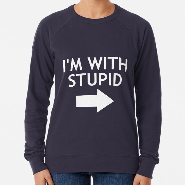 stupid sweatshirts