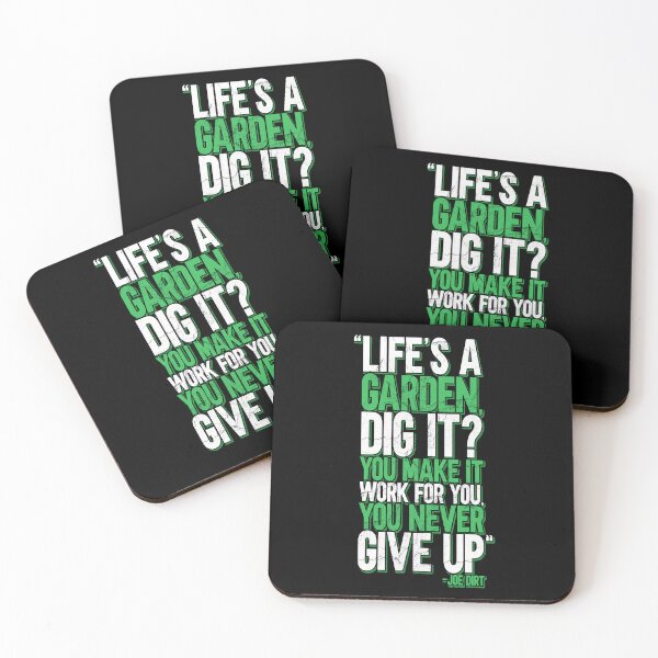 Item preview, Life's a garden, dig it? You make it work for you, you never give up -Joe Dirt  designed and sold by Sticker Up.