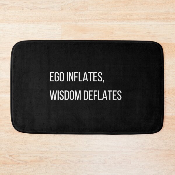 Item preview, Ego inflates, wisdom deflates.Quotes about ego, simple, and wise. designed and sold by diahsariw.