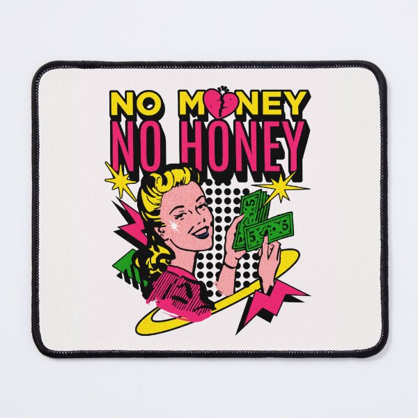 Item preview, No Money No Honey designed and sold by WildSpaceTrade.