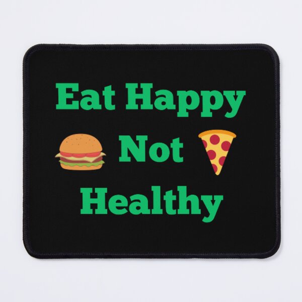 Item preview, Eat happy not healthy designed and sold by TeePassion.