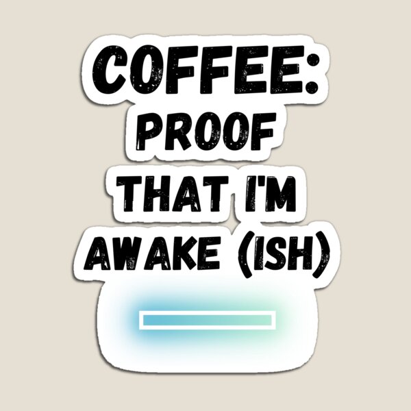 Item preview, Coffee: Proof That I'm Awake (ish) Design designed and sold by JAMTEESHOP.