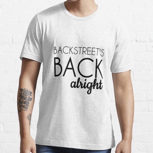 backstreets back alright t shirt