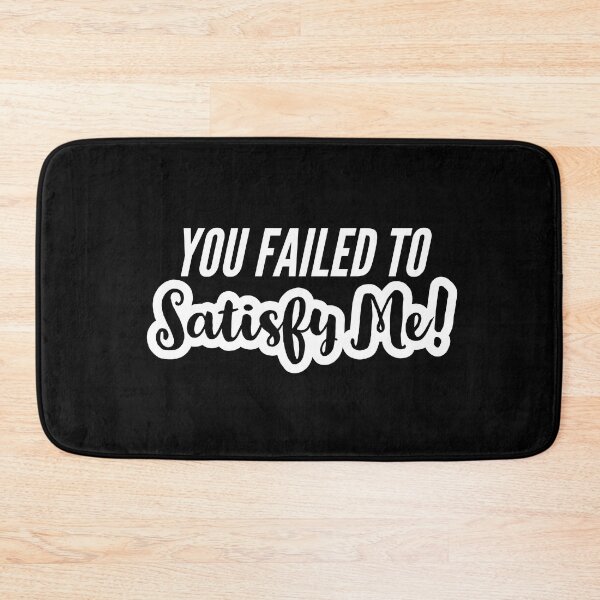 Item preview, You Failed To Satisfy Me! - Most Offensive Quotes designed and sold by Quotes Gallery.