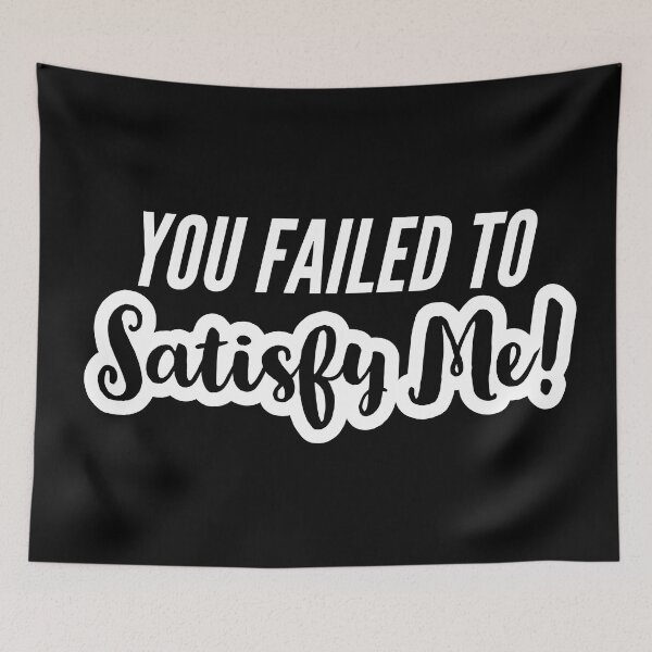 Item preview, You Failed To Satisfy Me! - Most Offensive Quotes designed and sold by Quotes Gallery.