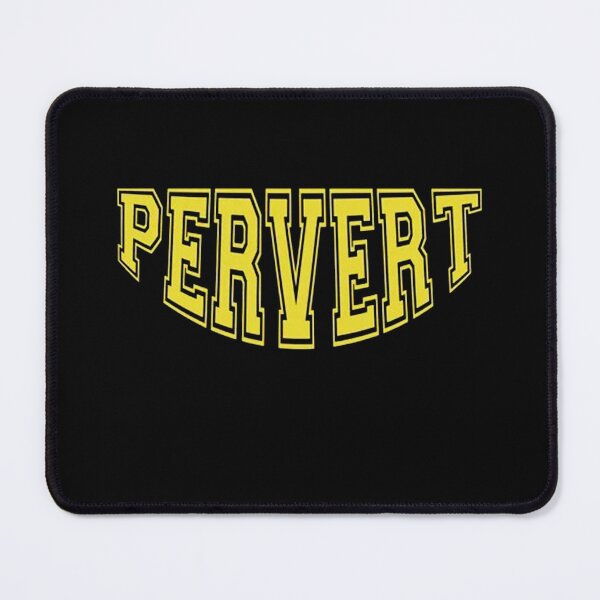Item preview, Pervert Rude Offensive Funny designed and sold by diaryofflint.