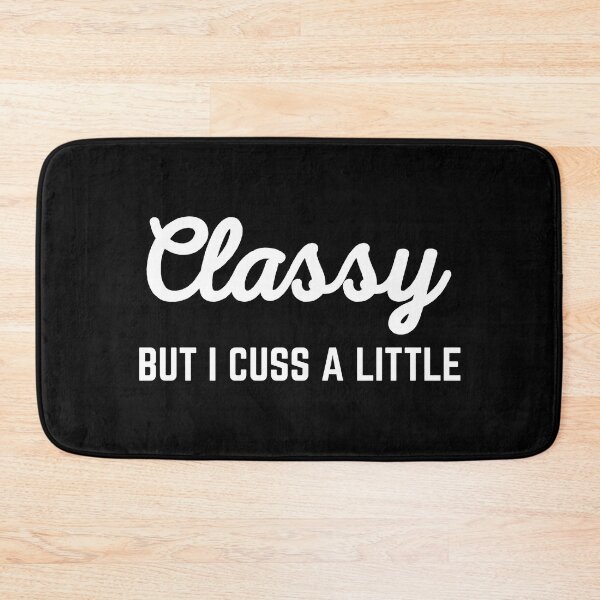 Item preview, Classy But I Cuss A Little Funny Offensive Quote designed and sold by quarantine81.