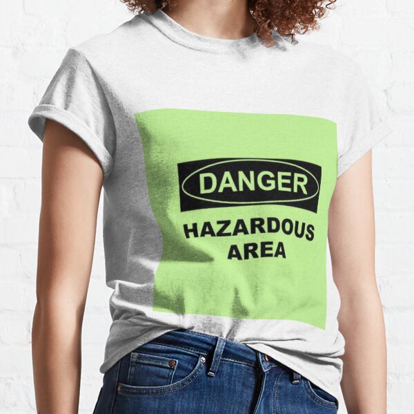 Danger, Hazardous Area Classic T-Shirt