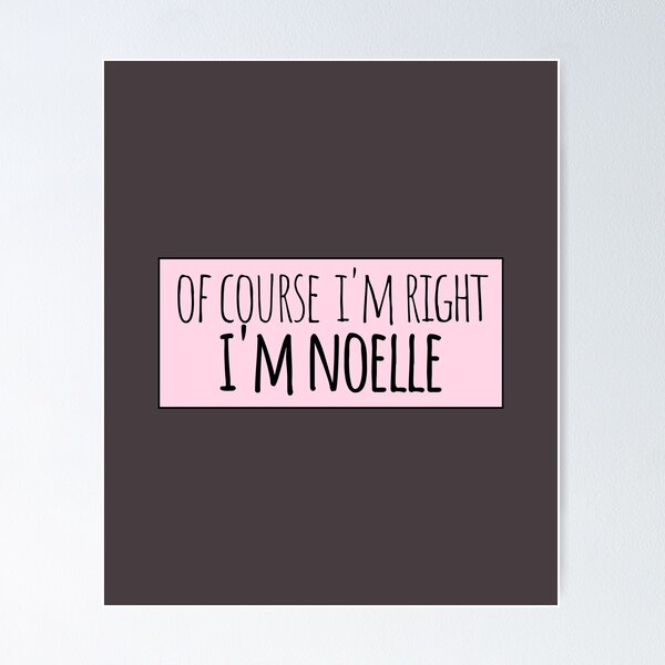 Item preview, Of Course I'm Right I'm Noelle Funny Personalized designed and sold by kindxinn.
