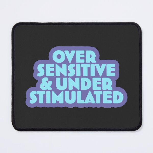 Item preview, Over Sensitive & Under Stimulated | ADHD Quote designed and sold by Dani Moffet.