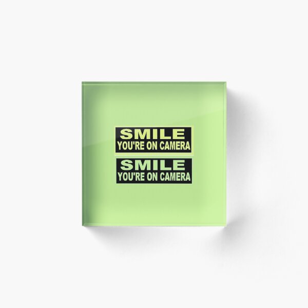 SIGN-SMILE-YOU-ARE-ON-CAMERA Acrylic Block