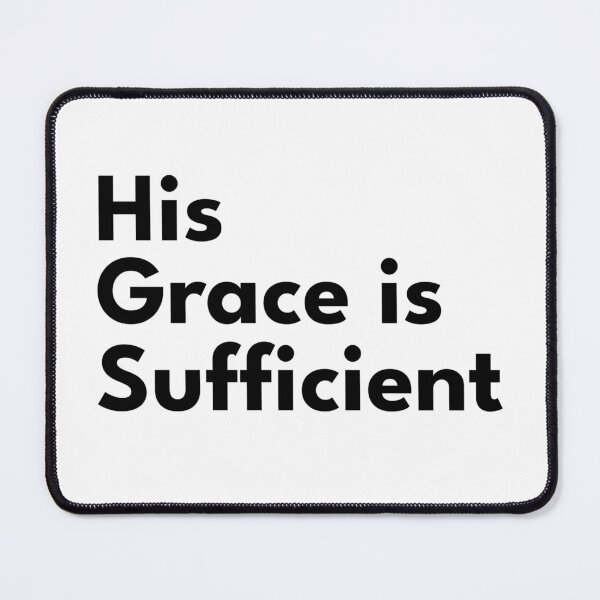 Item preview, His Grace is Sufficient designed and sold by NewFaithApparel.