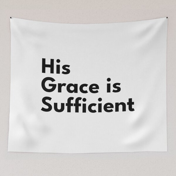 Item preview, His Grace is Sufficient designed and sold by NewFaithApparel.