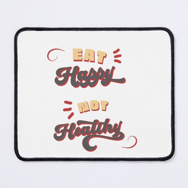 Item preview, EAT HAPPY NOT HEALTHY, eat happy,, not healthy, eat healthy, designed and sold by TOGETHERINSIEME.