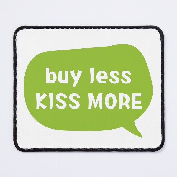 Item preview, Buy less - Kiss More designed and sold by LouiseAa.