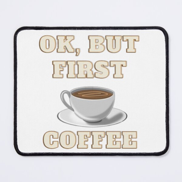 Item preview, OK, BUT FIRST COFFE designed and sold by Artlayer.