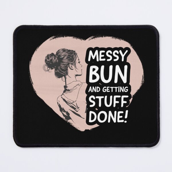 Item preview, Messy Bun And Getting Things Done designed and sold by Quotes Gallery.