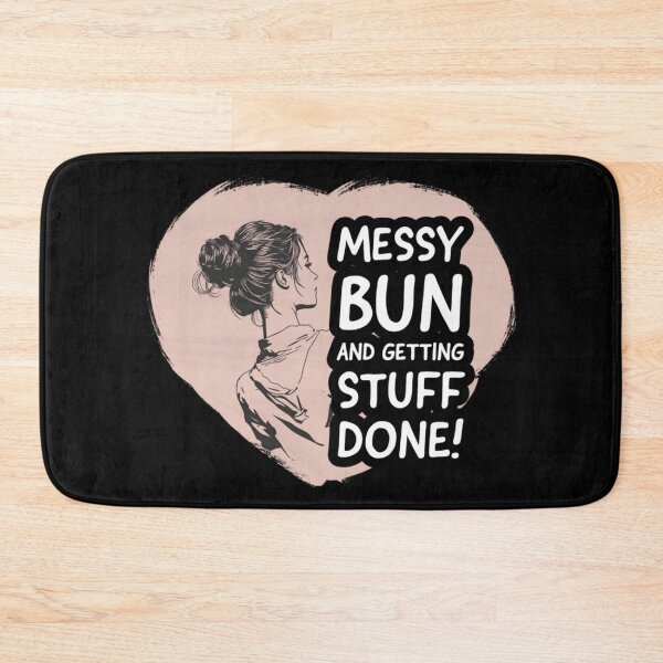 Item preview, Messy Bun And Getting Things Done designed and sold by Quotes Gallery.