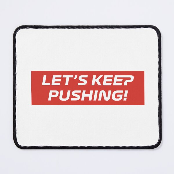 Item preview, Let's Keep Pushing! designed and sold by Coulous.