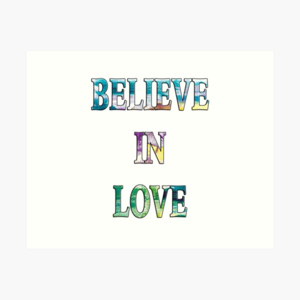 Believe in Love Art Print
