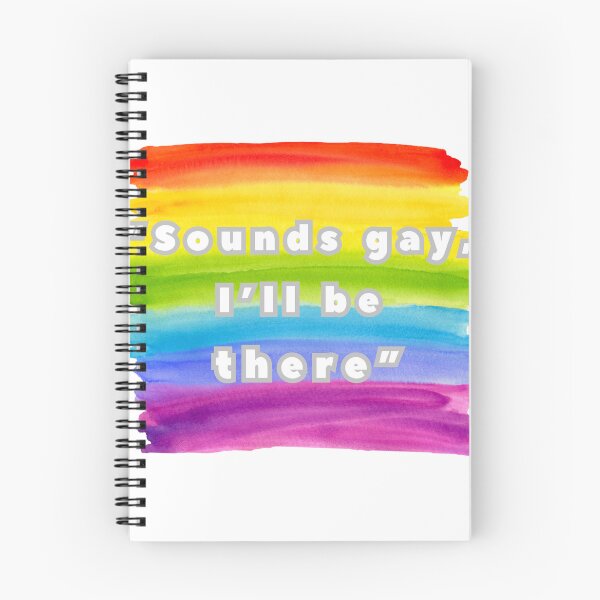 Item preview, Sounds gay, I’ll be there, LGBTQIA Pride designed and sold by ShopULove.