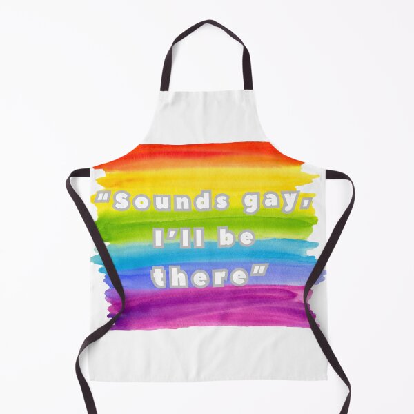 Item preview, Sounds gay, I’ll be there, LGBTQIA Pride designed and sold by ShopULove.