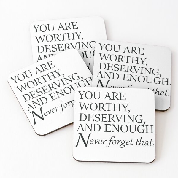 Item preview, You are worthy, deserving, and enough. Never forget that. designed and sold by Deborah Smith.