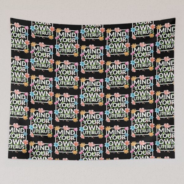 Item preview, Mind Your Own Uterus III - Floral Edition19 designed and sold by ReizArtDesign.