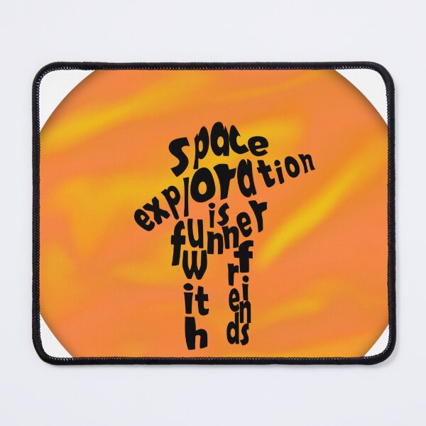 Item preview, Space Exploration is Funner With Friends designed and sold by jessieTHEgeek.