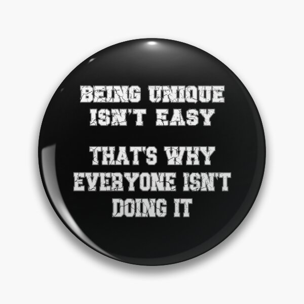 Item preview, Being Unique Isn't Easy, That's Why Everyone Isn't Doing It designed and sold by Izabela Sawka.
