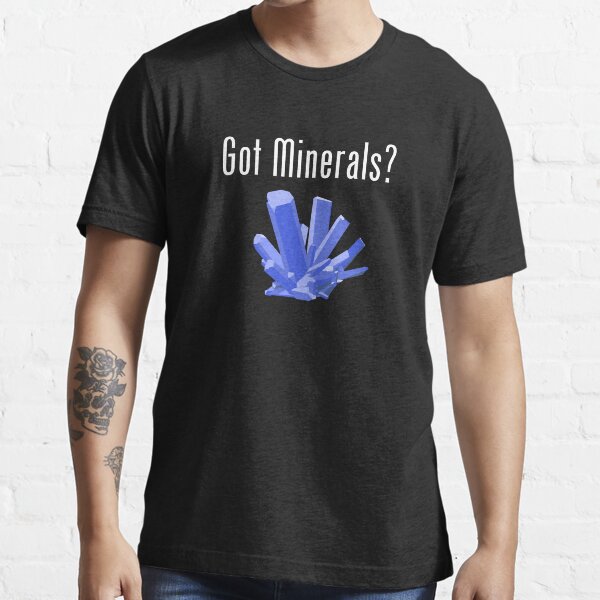 Got Minerals? Logo Essential T-Shirt