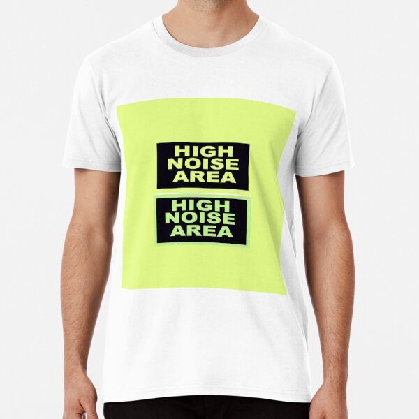 Sign High Noise Area Premium T-Shirt